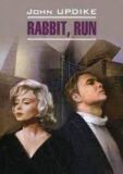 Rabbit, Run. / Кролик, біжи. Читання в оригіналі. Англійська мова.