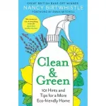 Clean & Green: 101 Hints and Tips for a More Eco-Friendly Home