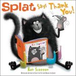 Splat the Cat: Splat Says Thank You!
