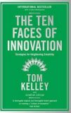 Ten Faces of Innovation: Strategies for Heightening Creativity
