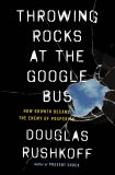 Throwing Rocks at the Google Bus: How Growth Became the Enemy of Prosperity