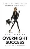 How to Be an Overnight Success [Hardcover]
