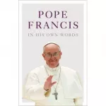 Pope Francis in his Own Words