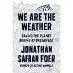 We are the Weather: Saving the Planet Begins at Breakfast