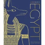 The Definitive Visual History: Ancient Egypt