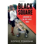 Black Square: Adventures in the Post-Soviet World
