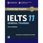 Cambridge Practice Tests IELTS 11 General with Answers and Downloadable Audio