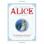 Complete Alice: Alice's Adventures in Wonderland and Through the Looking-Glass and What Alice Found