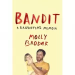 Bandit: A Daughter's Memoir