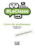 LaClasse - Niveau B1 - Guide pédagogique