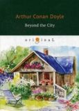 Beyond the City = Приключения в загородном доме: на англ. яз. Doyle A. C.