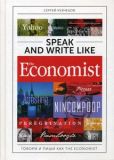 Speak and Write like The Economist. Говори и пиши как The Economist.