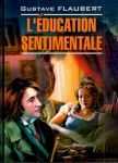 LEducation Sentimentale. / Виховання почуттів. Читання в оригіналі.Французька мова.