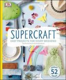 Supercraft: Easy Projects for Every Weekend