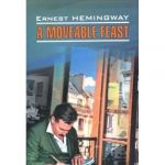 A moveable feast / Праздник, который всегда с тобой. Чтение в оригинале. Английский язык.