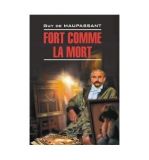 Fort comme la mort. / Сильна как смерть. Мопассан Г. Чтение в оригинале. Французский язык.