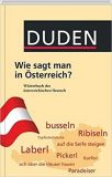 Wie sagt man in Österreich?: Wörterbuch des österreichischen Deutsch