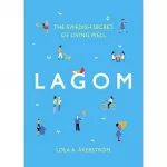 Lagom: The Swedish Secret of Living Well