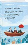 Three Men in a Boat (To Say Nothing of the Dog) Троє в одному човні (як не рахувати собаки)). Фоліо